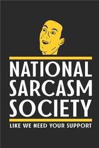 National Sarcasm Society Like We Need Your Support: Notizbuch / Tagebuch / Heft Mit Linierten Seiten. Notizheft Mit Linien, Journal, Planer Für Termine Oder To-Do-Liste.