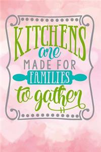 kitchens are made for families together