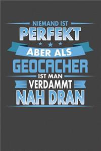 Niemand Ist Perfekt Aber Als Geocacher Ist Man Verdammt Nah Dran