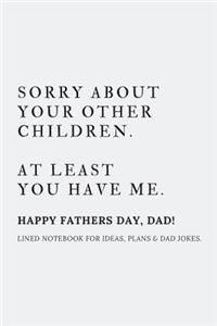 Sorry about your other children. At least you have me.