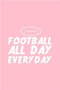 Football All Day Everyday