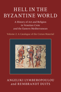 Hell in the Byzantine World: Volume 2, a Catalogue of the Cretan Material