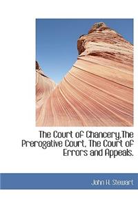 The Court of Chancery, the Prerogative Court, the Court of Errors and Appeals.