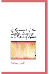 A Grammar of the English Language in a Series of Letters