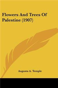 Flowers And Trees Of Palestine (1907)