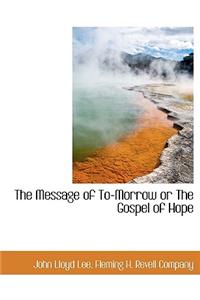 The Message of To-Morrow or the Gospel of Hope