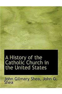 A History of the Catholic Church in the United States