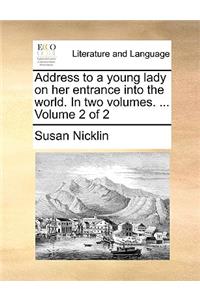 Address to a Young Lady on Her Entrance Into the World. in Two Volumes. ... Volume 2 of 2