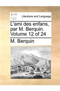 L'Ami Des Enfans, Par M. Berquin. Volume 12 of 24