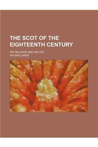 The Scot of the Eighteenth Century; His Religion and His Life
