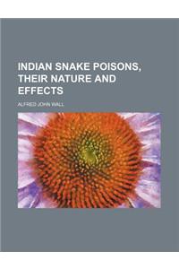 Indian Snake Poisons, Their Nature and Effects