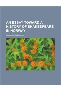 An Essay Toward a History of Shakespeare in Norway
