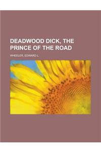 Deadwood Dick, the Prince of the Road