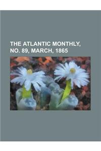 The Atlantic Monthly, No. 89, March, 1865 Volume 15