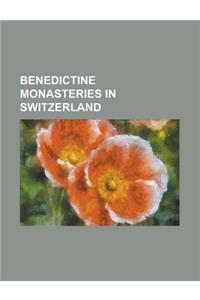 Benedictine Monasteries in Switzerland; Abbey of Saint Gall, Pffers Abbey, Benedictine Convent of Saint John, Einsiedeln Abbey, Muri Abbey