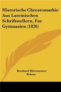 Historische Chrestomathie Aus Lateinischen Schriftstellern, Fur Gymnasien (1826)