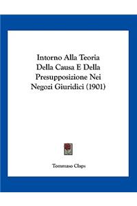 Intorno Alla Teoria Della Causa E Della Presupposizione Nei Negozi Giuridici (1901)