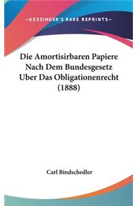 Die Amortisirbaren Papiere Nach Dem Bundesgesetz Uber Das Obligationenrecht (1888)