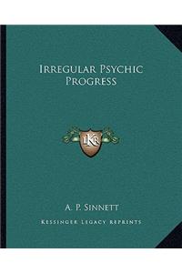 Irregular Psychic Progress