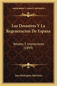 Desastres y La Regeneracion de Espana