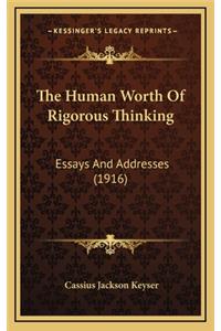 The Human Worth of Rigorous Thinking