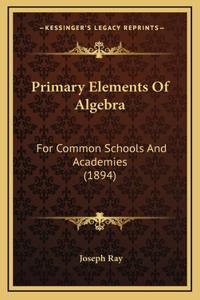 Primary Elements of Algebra