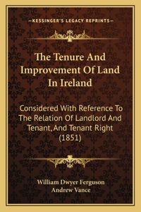 The Tenure And Improvement Of Land In Ireland