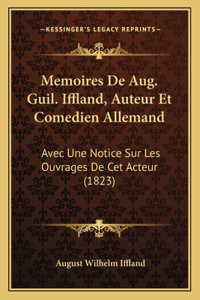 Memoires De Aug. Guil. Iffland, Auteur Et Comedien Allemand