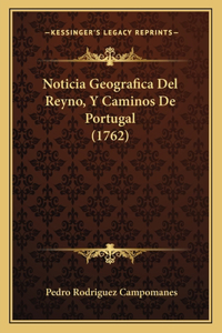 Noticia Geografica Del Reyno, Y Caminos De Portugal (1762)