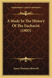 A Study In The History Of The Eucharist (1905)