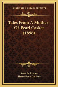 Tales From A Mother-Of-Pearl Casket (1896)