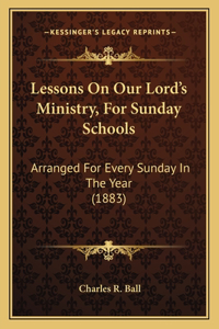 Lessons On Our Lord's Ministry, For Sunday Schools