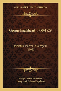 George Engleheart, 1750-1829