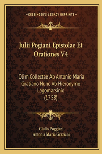 Julii Pogiani Epistolae Et Orationes V4