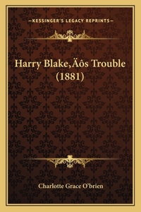 Harry Blake's Trouble (1881)