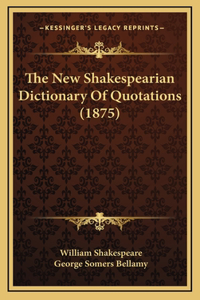 New Shakespearian Dictionary Of Quotations (1875)