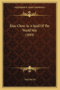 Kiao-Chow As A Spoil Of The World War (1919)