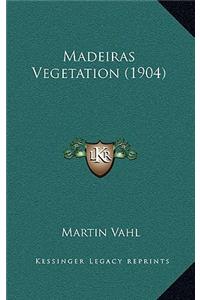 Madeiras Vegetation (1904)
