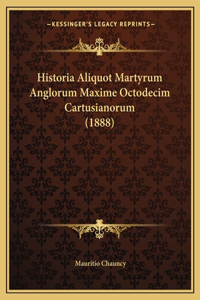 Historia Aliquot Martyrum Anglorum Maxime Octodecim Cartusianorum (1888)