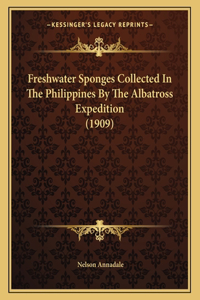 Freshwater Sponges Collected In The Philippines By The Albatross Expedition (1909)