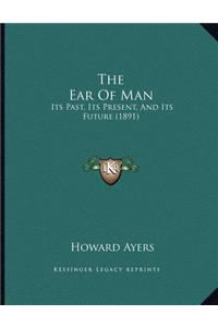 The Ear Of Man