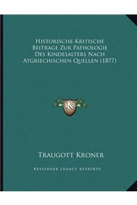 Historische-Kritische Beitrage Zur Pathologie Des Kindesalters Nach Atgriechischen Quellen (1877)