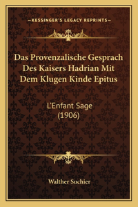 Das Provenzalische Gesprach Des Kaisers Hadrian Mit Dem Klugen Kinde Epitus