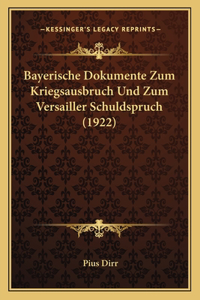 Bayerische Dokumente Zum Kriegsausbruch Und Zum Versailler Schuldspruch (1922)
