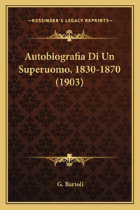 Autobiografia Di Un Superuomo, 1830-1870 (1903)