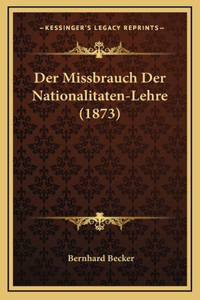 Der Missbrauch Der Nationalitaten-Lehre (1873)