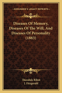 Diseases Of Memory, Diseases Of The Will, And Diseases Of Personality (1883)