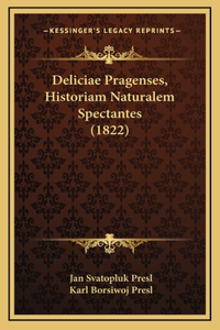 Deliciae Pragenses, Historiam Naturalem Spectantes (1822)