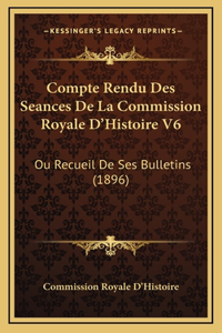 Compte Rendu Des Seances De La Commission Royale D'Histoire V6