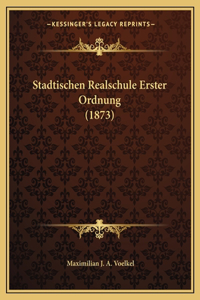 Stadtischen Realschule Erster Ordnung (1873)